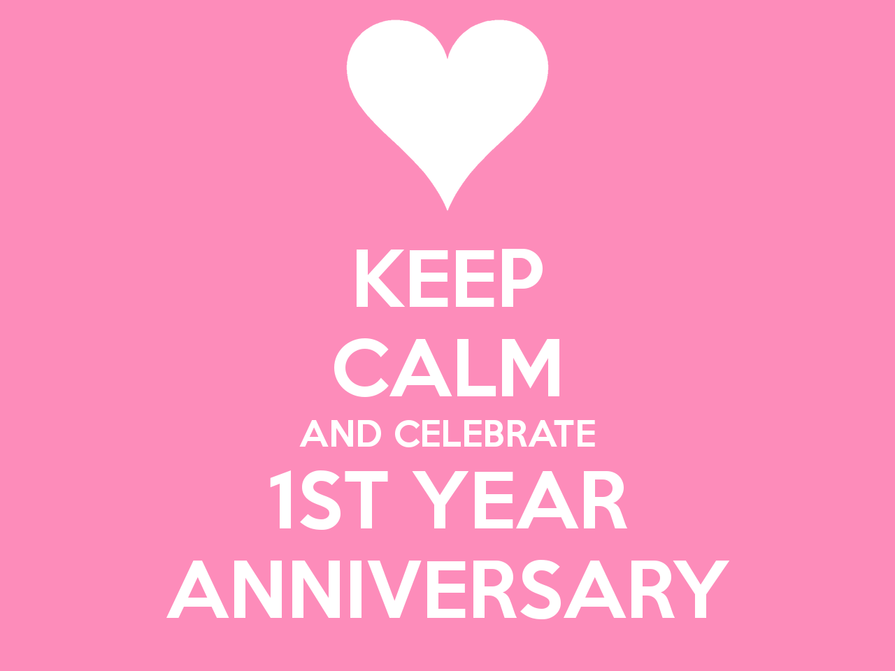 keep-calm-and-celebrate-1st-year-anniversary